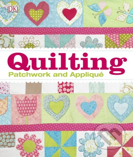 Kniha: Quilting (Dorling Kindersley). Dorling Kindersley, 2014 Kniha: Quilting (Dorling Kindersley). Dorling Kindersley, 2014