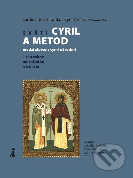 Kniha: Svätí Cyril a Metod medzi slovanskými národmi (Dobrá kniha). Dobrá kniha, 2015 Kniha: Svätí Cyril a Metod medzi slovanskými národmi (Dobrá kniha). Dobrá kniha, 2015