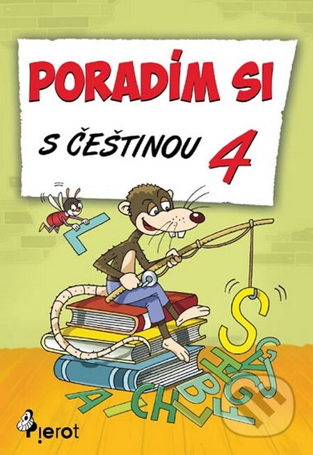 Kniha: Poradím si s češtinou - 4. třída (Petr Šulc). Pierot, 2014 Kniha: Poradím si s češtinou - 4. třída (Petr Šulc). Pierot, 2014