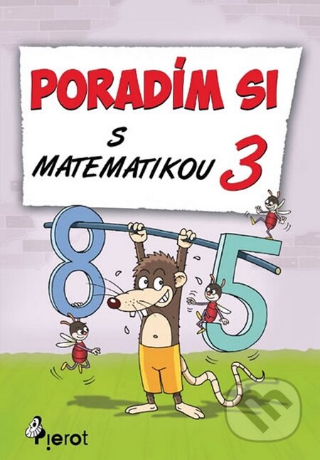 Kniha: Poradím si s matematikou - 3. třída (Petr Šulc). Pierot, 2014 Kniha: Poradím si s matematikou - 3. třída (Petr Šulc). Pierot, 2014