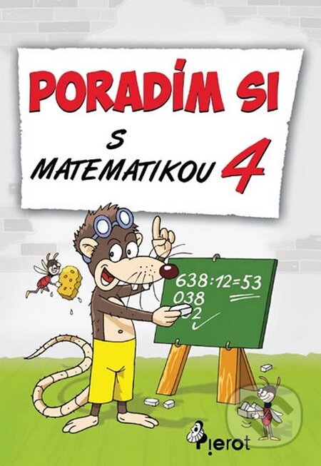 Kniha: Poradím si s matematikou - 4. třída (Petr Šulc). Pierot, 2014 Kniha: Poradím si s matematikou - 4. třída (Petr Šulc). Pierot, 2014