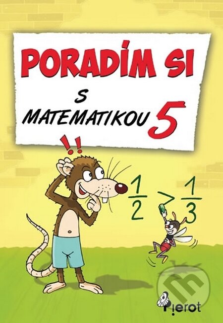 Kniha: Poradím si s matematikou - 5. třída (Petr Šulc). Pierot, 2014 Kniha: Poradím si s matematikou - 5. třída (Petr Šulc). Pierot, 2014