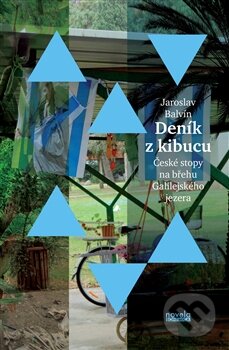 Kniha: Deník z kibucu (Jaroslav Balvín). Novela Bohemica, 2015 Kniha: Deník z kibucu (Jaroslav Balvín). Novela Bohemica, 2015