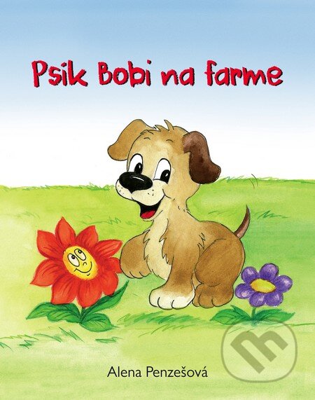 Kniha: Psík Bobi na farme (Alena Penzešová). Fortuna Libri, 2015 Kniha: Psík Bobi na farme (Alena Penzešová). Fortuna Libri, 2015