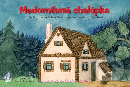Kniha: Medovníková chalúpka (Jana Semelková). Fortuna Libri, 2015 Kniha: Medovníková chalúpka (Jana Semelková). Fortuna Libri, 2015