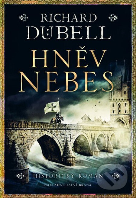 Kniha: Hněv nebes (Richard Dübell). Brána, 2015 Kniha: Hněv nebes (Richard Dübell). Brána, 2015