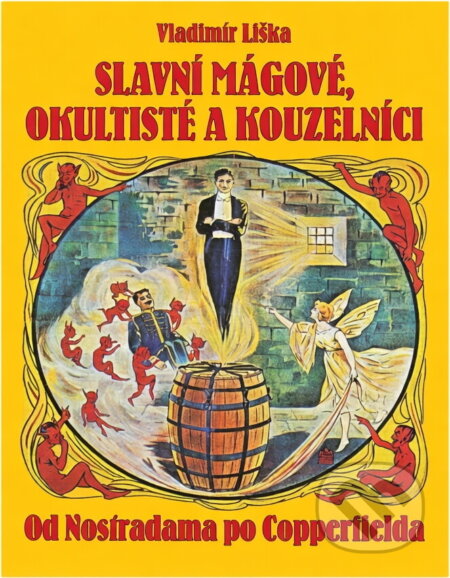 Kniha: Slavní mágové, okultisté a kouzelníci : od Nostradama po Copperfielda (Vladimír Liška). , 2015 Kniha: Slavní mágové, okultisté a kouzelníci : od Nostradama po Copperfielda (Vladimír Liška). , 2015