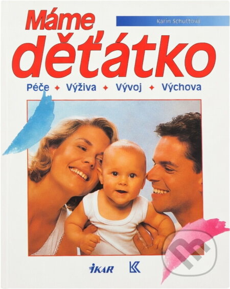 Kniha: Máme děťátko : péče, výživa, vývoj, výchova (Karin Schutt). , 1995 Kniha: Máme děťátko : péče, výživa, vývoj, výchova (Karin Schutt). , 1995