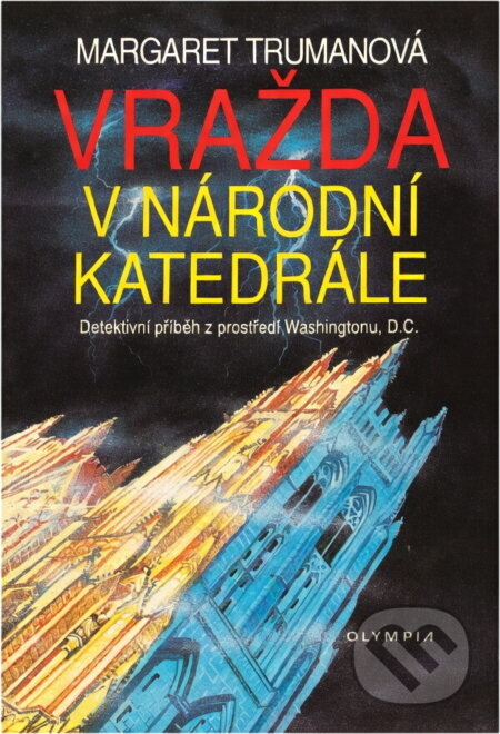Kniha: Vražda v Národní katedrále : Detektivní příběh z prostředí Washingtonu, D.C (Margaret Truman). , 1993 Kniha: Vražda v Národní katedrále : Detektivní příběh z prostředí Washingtonu, D.C (Margaret Truman). , 1993