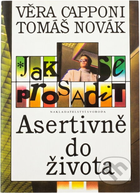 Kniha: Jak se prosadit : asertivně do života (Tomáš Novák a Věra Capponi). , 1992 Kniha: Jak se prosadit : asertivně do života (Tomáš Novák a Věra Capponi). , 1992
