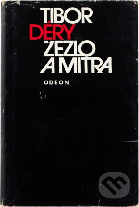 Kniha: Žezlo a mitra (Tibor Déry). Odeon, 1973 Kniha: Žezlo a mitra (Tibor Déry). Odeon, 1973