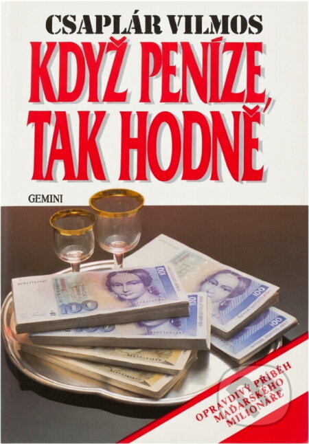 Kniha: Když peníze, tak hodně (Vilmos Csaplár). GEMINI, 1993 Kniha: Když peníze, tak hodně (Vilmos Csaplár). GEMINI, 1993