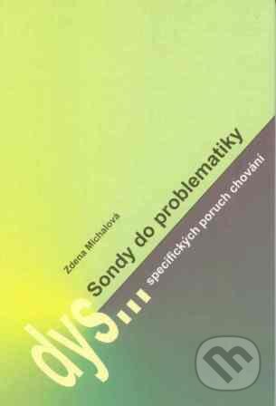 Kniha: Sonda do problematiky specifických poruch chování (Zdeňka Michalová). Tobiáš, 2007 Kniha: Sonda do problematiky specifických poruch chování (Zdeňka Michalová). Tobiáš, 2007