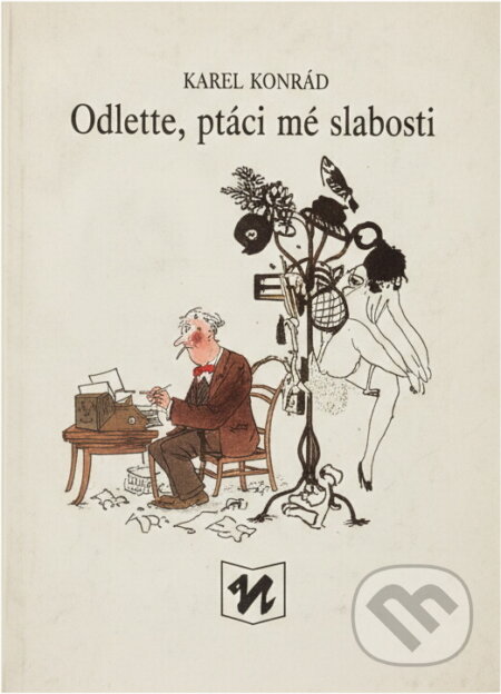 Kniha: Odleťte, ptáci mé slabosti (Karel Konrád). , 1989 Kniha: Odleťte, ptáci mé slabosti (Karel Konrád). , 1989
