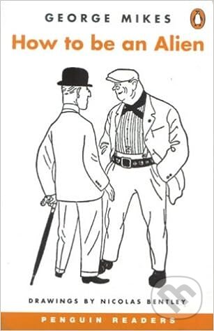 Kniha: Penguin Readers Level 3: A2 - How to Be an Alien (George Mikes). Penguin Books Kniha: Penguin Readers Level 3: A2 - How to Be an Alien (George Mikes). Penguin Books