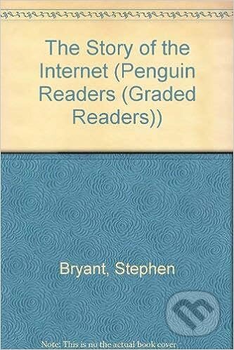 Kniha: Penguin Readers Level 5: B2 - The Story of the Internet (Stephen Bryant). Penguin Books Kniha: Penguin Readers Level 5: B2 - The Story of the Internet (Stephen Bryant). Penguin Books