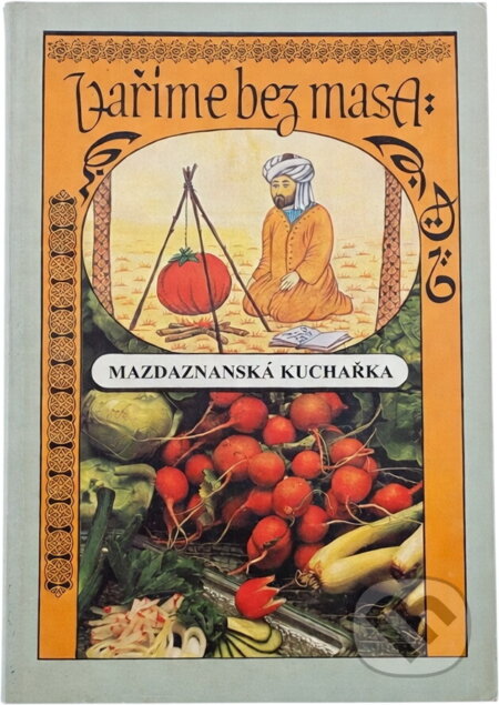 Kniha: Vaříme bez masa aneb Mazdaznanská kuchařka (). , 1991 Kniha: Vaříme bez masa aneb Mazdaznanská kuchařka (). , 1991
