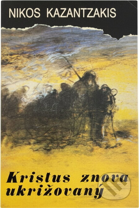 Kniha: Kristus znova ukrižovaný (Nikos Kazantzakis). Slovenský spisovateľ, 1983 Kniha: Kristus znova ukrižovaný (Nikos Kazantzakis). Slovenský spisovateľ, 1983