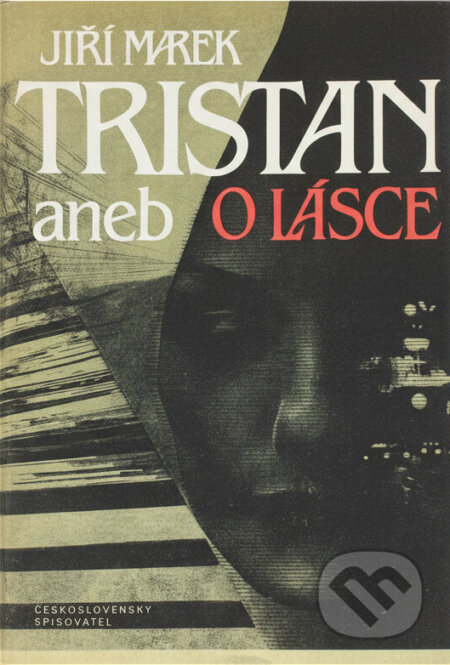 Kniha: Tristan aneb O lásce (Jiří Marek). Československý spisovatel, 1985 Kniha: Tristan aneb O lásce (Jiří Marek). Československý spisovatel, 1985