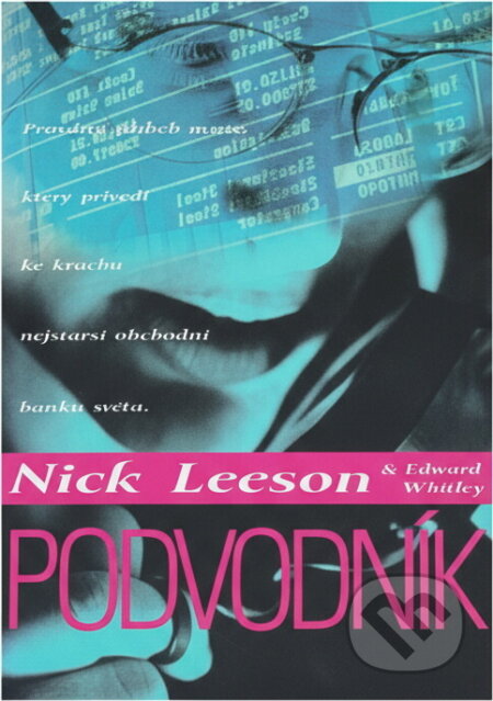 Kniha: Podvodník (Edward Whitley a Nicholas William Leeson). , 1998 Kniha: Podvodník (Edward Whitley a Nicholas William Leeson). , 1998
