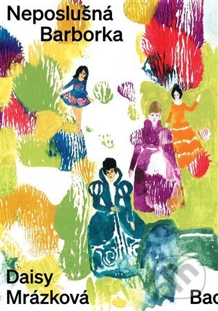 Kniha: Neposlušná Barborka (Daisy Mrázková). Baobab, 2023 Kniha: Neposlušná Barborka (Daisy Mrázková). Baobab, 2023