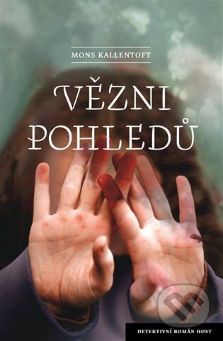 Kniha: Vězni pohledů (Mons Kallentoft). Host, 2023 Kniha: Vězni pohledů (Mons Kallentoft). Host, 2023