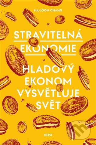 Kniha: Stravitelná ekonomie (Ha-Joon Chang). Host, 2023 Kniha: Stravitelná ekonomie (Ha-Joon Chang). Host, 2023