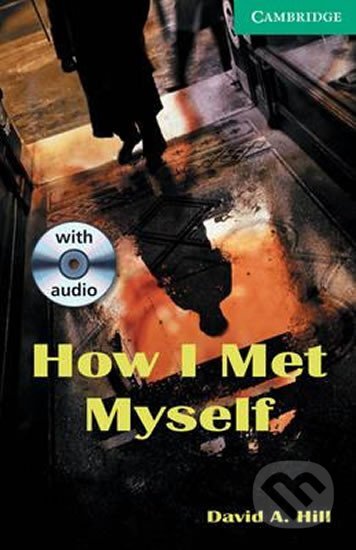 Kniha: Cambridge English Readers 3 Intermediate: How I Met Myself +CD(2) (David Hill). National Geographic Society Kniha: Cambridge English Readers 3 Intermediate: How I Met Myself +CD(2) (David Hill). National Geographic Society