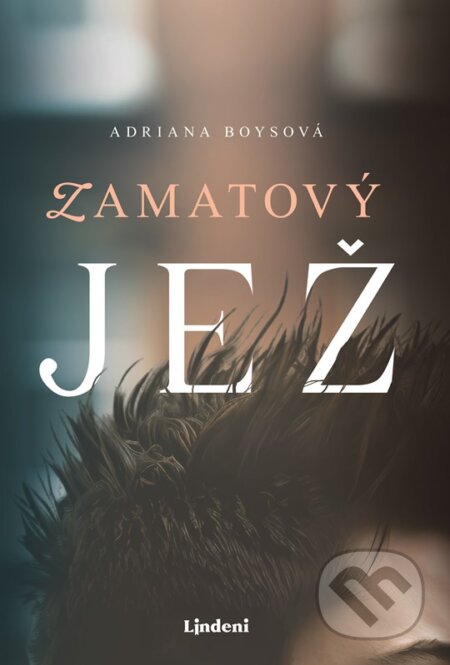 Kniha: Zamatový jež (Adriana Boysová). Lindeni, 2023 Kniha: Zamatový jež (Adriana Boysová). Lindeni, 2023