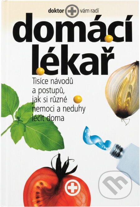 Kniha: Domácí lékař : tisíce návodů a postupů, jak si různé nemoci a neduhy léčit doma (). , 2002 Kniha: Domácí lékař : tisíce návodů a postupů, jak si různé nemoci a neduhy léčit doma (). , 2002