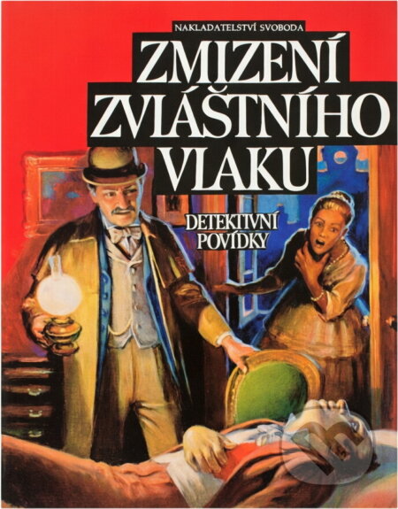 Kniha: Zmizení zvláštního vlaku : detektivní povídky viktoriánské Anglie (Svoboda). Svoboda, 1995 Kniha: Zmizení zvláštního vlaku : detektivní povídky viktoriánské Anglie (Svoboda). Svoboda, 1995