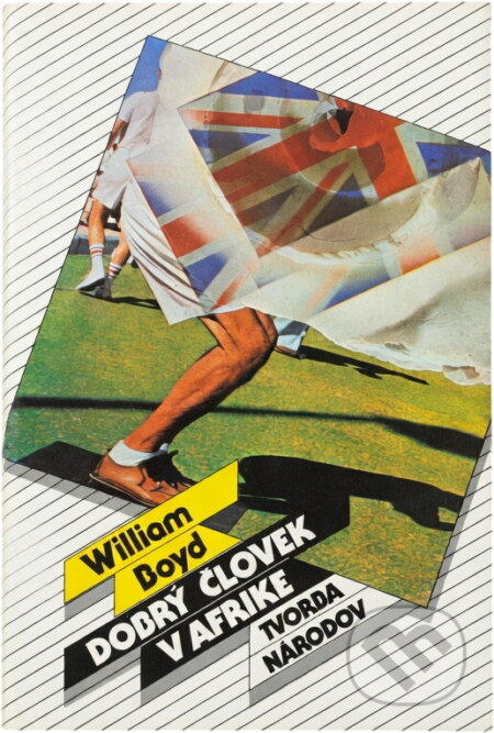 Kniha: Dobrý človek v Afrike (William Boyd). Slovenský spisovateľ, 1987 Kniha: Dobrý človek v Afrike (William Boyd). Slovenský spisovateľ, 1987