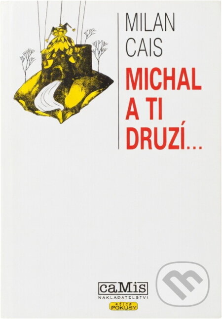 Kniha: Michal a ti druzí-- (Milan Cais). Camis, 2001 Kniha: Michal a ti druzí-- (Milan Cais). Camis, 2001