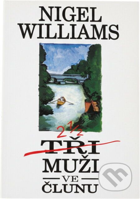 Kniha: Dva a půl muže ve člunu (Nigel Williams). Naše vojsko, 1995 Kniha: Dva a půl muže ve člunu (Nigel Williams). Naše vojsko, 1995