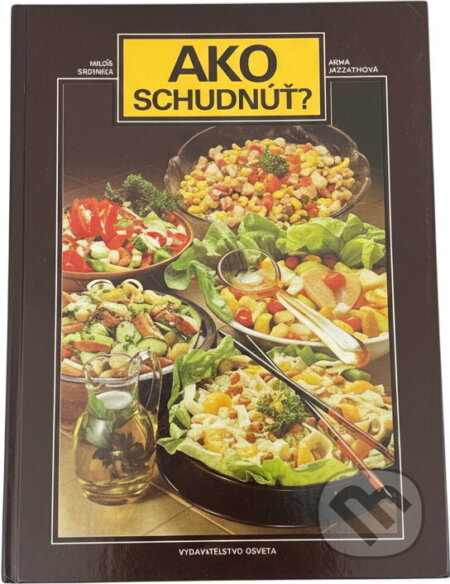 Kniha: Ako schudnúť? (Anna Horváthová a Imrich Sečanský). Osveta, 1990 Kniha: Ako schudnúť? (Anna Horváthová a Imrich Sečanský). Osveta, 1990