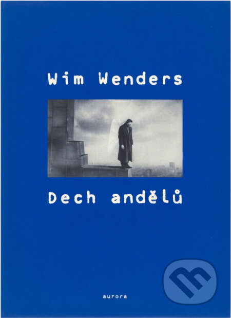 Kniha: Dech andělů : výbor z kritik, esejů a rozhovorů (Wim Wenders). , 1996 Kniha: Dech andělů : výbor z kritik, esejů a rozhovorů (Wim Wenders). , 1996