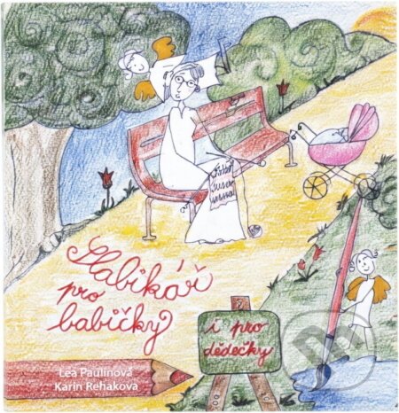 Kniha: Slabikář pro babičky (Lea Paulínová). , 2013 Kniha: Slabikář pro babičky (Lea Paulínová). , 2013