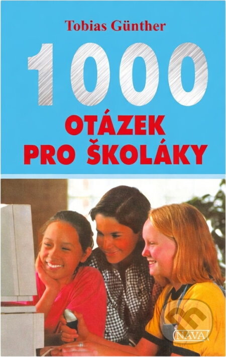 Kniha: 1000 otázek pro školáky (Tobias Günther). Nava, 2001 Kniha: 1000 otázek pro školáky (Tobias Günther). Nava, 2001