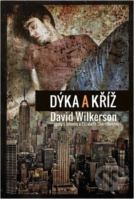 Kniha: Dýka a kříž (David Wilkerson, John L. Sherrill a Elizabeth Sherrill). , 2013 Kniha: Dýka a kříž (David Wilkerson, John L. Sherrill a Elizabeth Sherrill). , 2013