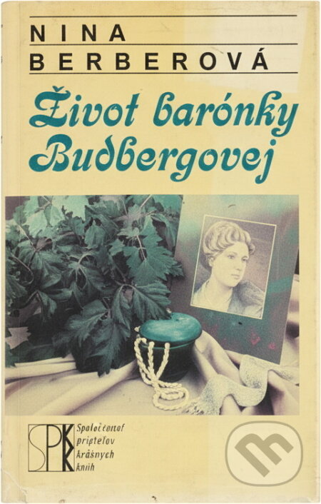 Kniha: Život barónky Budbergovej (Nina Nikolajevna Berberova). Slovenský spisovateľ, 1992 Kniha: Život barónky Budbergovej (Nina Nikolajevna Berberova). Slovenský spisovateľ, 1992