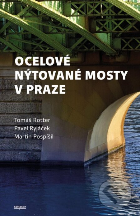 Kniha: Ocelové nýtované mosty v Praze (Tomáš Rotter, Pavel Ryjáček a Martin Pospíšil). Cattacan, 2023 Kniha: Ocelové nýtované mosty v Praze (Tomáš Rotter, Pavel Ryjáček a Martin Pospíšil). Cattacan, 2023