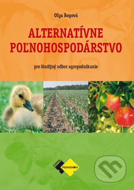 Kniha: Alternatívne poľnohospodárstvo (Oľga Bogová). Expol Pedagogika, 2023 Kniha: Alternatívne poľnohospodárstvo (Oľga Bogová). Expol Pedagogika, 2023