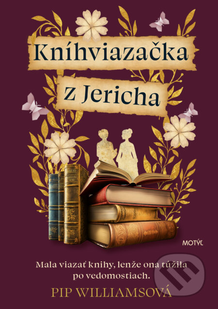 Kniha: Kníhviazačka z Jericha (Pip Williams). Motýľ, 2023 Kniha: Kníhviazačka z Jericha (Pip Williams). Motýľ, 2023