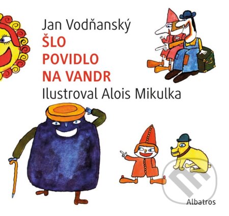 Šlo povidlo na vandr - Jan Vodňanský, Alois Mikulka (ilustrátor), Albatros CZ, 2023