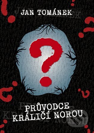 Kniha: Průvodce králičí norou (Jan Tománek). Art And Animation studio, 2023 Kniha: Průvodce králičí norou (Jan Tománek). Art And Animation studio, 2023