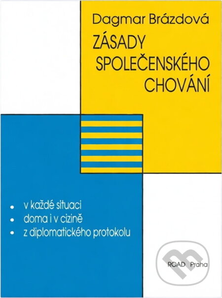 Kniha: Zásady společenského chování : v každé situaci, doma i v cizině, z diplomatického protokolu (Dagmar Brázdová). Road, 1991 Kniha: Zásady společenského chování : v každé situaci, doma i v cizině, z diplomatického protokolu (Dagmar Brázdová). Road, 1991
