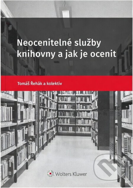 Kniha: Neocenitelné služby knihovny a jak je ocenit (Tomáš Řehák). Wolters Kluwer ČR, 2013 Kniha: Neocenitelné služby knihovny a jak je ocenit (Tomáš Řehák). Wolters Kluwer ČR, 2013