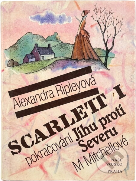 Kniha: Scarlett : pokračování Jihu proti Severu M. Mitchellové (Alexandra Ripley). Naše vojsko, 1992 Kniha: Scarlett : pokračování Jihu proti Severu M. Mitchellové (Alexandra Ripley). Naše vojsko, 1992