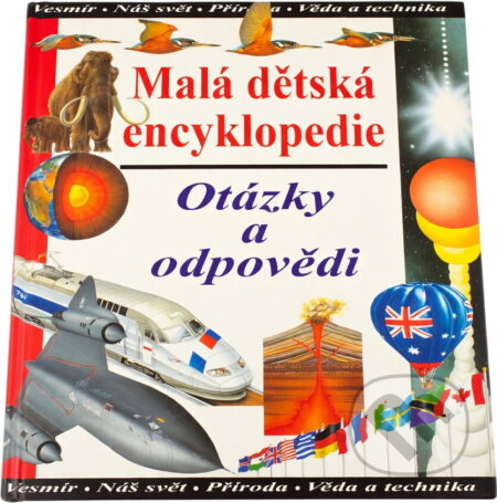 Kniha: Malá dětská encyklopedie : otázky a odpovědi (Ian Graham a Paul Sterry). Cesty, 1997 Kniha: Malá dětská encyklopedie : otázky a odpovědi (Ian Graham a Paul Sterry). Cesty, 1997