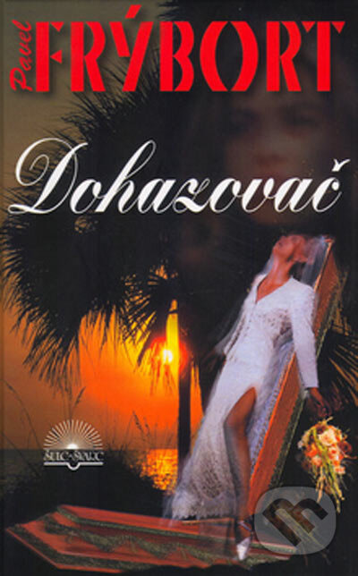 Kniha: Dohazovač (Pavel Frýbort). Šulc - Švarc, 2005 Kniha: Dohazovač (Pavel Frýbort). Šulc - Švarc, 2005